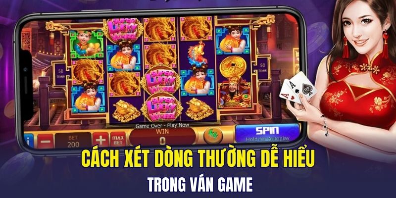 Cách xét dòng thường dễ hiểu trong ván game