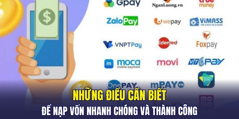 Những điều cần biết để nạp vốn nhanh chóng và thành công